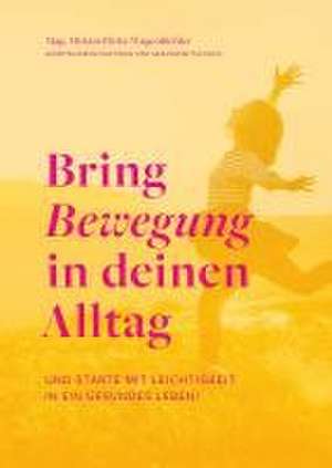 Bring Bewegung in deinen Alltag de Miriam Biritz-Wagenbichler