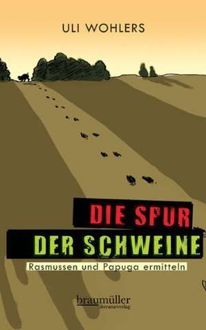 Die Spur der Schweine de Uli Wohlers