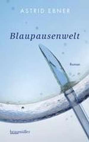 Blaupausenwelt de Astrid Ebner