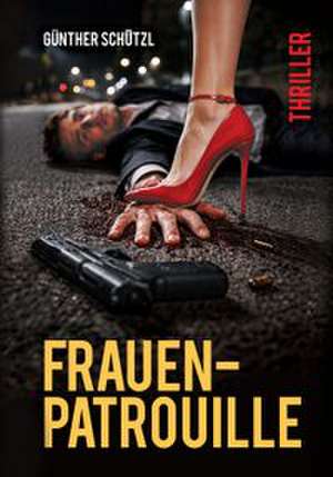 Frauenpatrouille de Günther Schützl