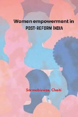 Women empowerment in post-reform India de Sarmabiswas Chaiti