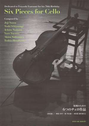 Six Pieces for Cello: Dedicated to Tsuyoshi Tsutsumi for His 70th Birthday de Hal Leonard Corp