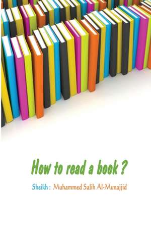 How to read a book de Muhammed Salih Sheik Al-Munajjid