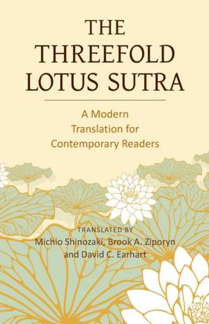 The Threefold Lotus Sutra: A Modern Translation for Contemporary Readers de Brook A. Ziporyn