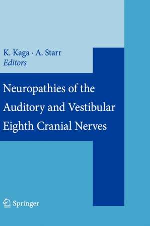 Neuropathies of the Auditory and Vestibular Eighth Cranial Nerves de Kimitaka Kaga