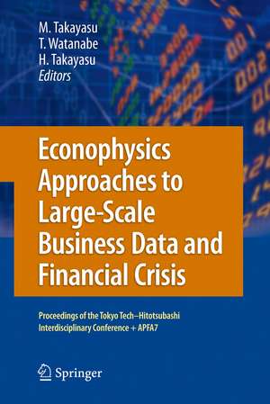 Econophysics Approaches to Large-Scale Business Data and Financial Crisis: Proceedings of Tokyo Tech-Hitotsubashi Interdisciplinary Conference + APFA7 de Misako Takayasu