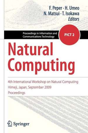 Natural Computing: 4th International Workshop on Natural Computing, Himeji, Japan, September 2009, Proceedings de Ferdinand Peper