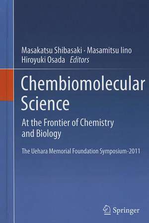 Chembiomolecular Science: At the Frontier of Chemistry and Biology de Masakatsu Shibasaki