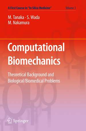 Computational Biomechanics: Theoretical Background and Biological/Biomedical Problems de Masao Tanaka