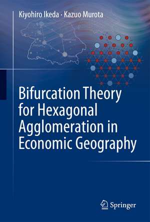 Bifurcation Theory for Hexagonal Agglomeration in Economic Geography de Kiyohiro Ikeda