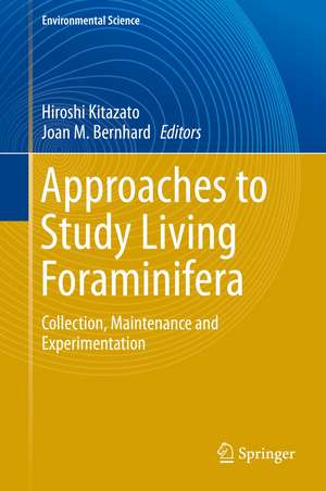 Approaches to Study Living Foraminifera: Collection, Maintenance and Experimentation de Hiroshi Kitazato