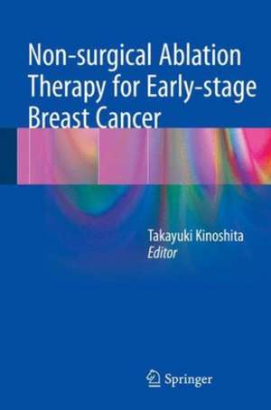 Non-surgical Ablation Therapy for Early-stage Breast Cancer de Takayuki Kinoshita