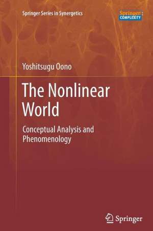 The Nonlinear World: Conceptual Analysis and Phenomenology de Yoshitsugu Oono