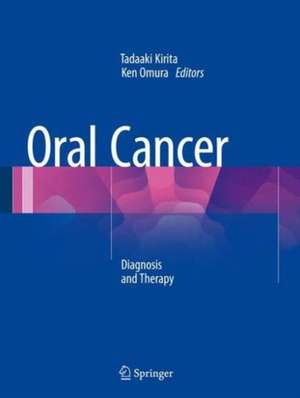 Oral Cancer: Diagnosis and Therapy de Tadaaki Kirita