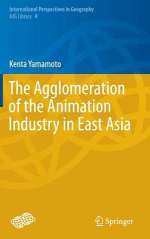 The Agglomeration of the Animation Industry in East Asia de Kenta Yamamoto