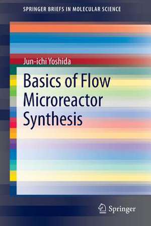 Basics of Flow Microreactor Synthesis de Jun-ichi Yoshida