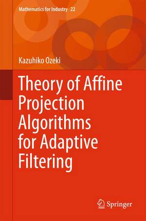 Theory of Affine Projection Algorithms for Adaptive Filtering de Kazuhiko Ozeki