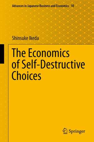 The Economics of Self-Destructive Choices de Shinsuke Ikeda