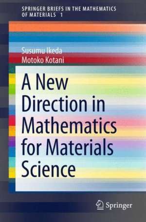 A New Direction in Mathematics for Materials Science de Susumu Ikeda