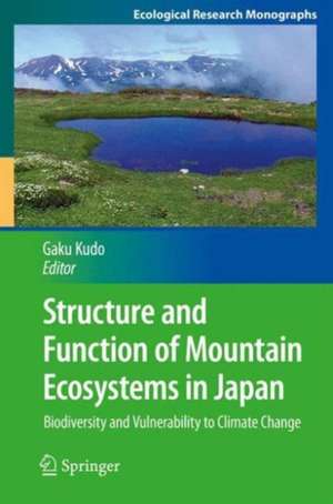 Structure and Function of Mountain Ecosystems in Japan: Biodiversity and Vulnerability to Climate Change de Gaku Kudo