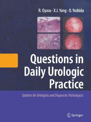 Questions in Daily Urologic Practice: Updates for Urologists and Diagnostic Pathologists de Ryoichi Oyasu