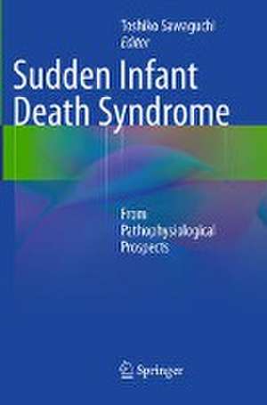 Sudden Infant Death Syndrome: From Pathophysiological Prospects de Toshiko Sawaguchi