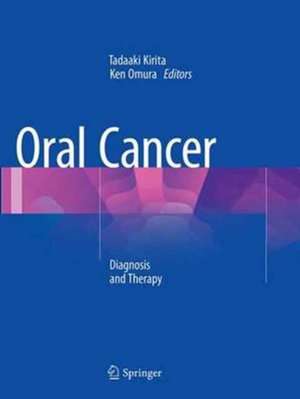 Oral Cancer: Diagnosis and Therapy de Tadaaki Kirita