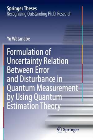Formulation of Uncertainty Relation Between Error and Disturbance in Quantum Measurement by Using Quantum Estimation Theory de Yu Watanabe