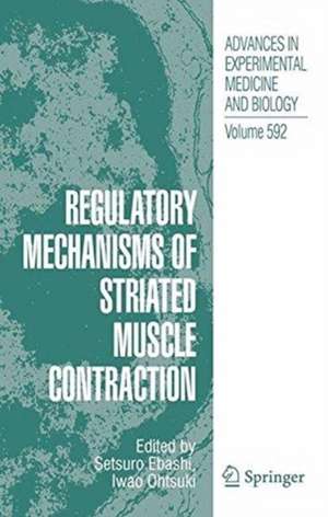 Regulatory Mechanisms of Striated Muscle Contraction de Setsuro Ebashi