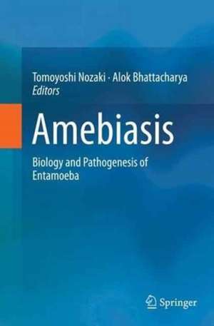 Amebiasis: Biology and Pathogenesis of Entamoeba de Tomoyoshi Nozaki