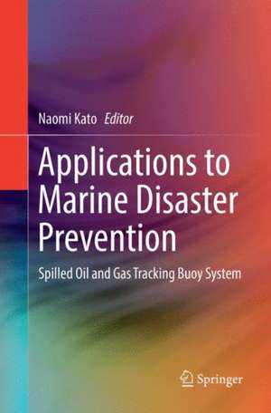 Applications to Marine Disaster Prevention: Spilled Oil and Gas Tracking Buoy System de Naomi Kato