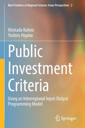 Public Investment Criteria: Using an Interregional Input-Output Programming Model de Hirotada Kohno