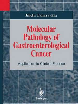 Molecular Pathology of Gastroenterological Cancer: Application to Clinical Practice de Eiichi Tahara