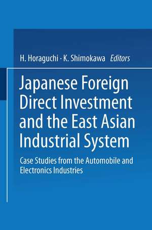 Japanese Foreign Direct Investment and the East Asian Industrial System: Case Studies from the Automobile and Electronics Industries de H. Horaguchi