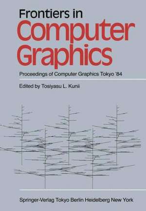 Frontiers in Computer Graphics: Proceedings of Computer Graphics Tokyo ’84 de T. L. Kunii