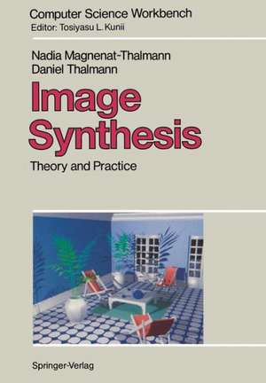 Image Synthesis: Theory and Practice de Nadia Magnenat-Thalmann