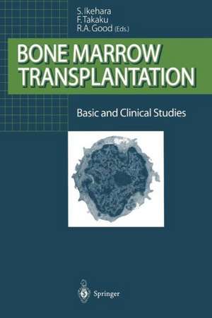 Bone Marrow Transplantation: Basic and Clinical Studies de Susumu Ikehara