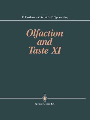 Olfaction and Taste XI: Proceedings of the 11th International Symposium on Olfaction and Taste and of the 27th Japanese Symposium on Taste and Smell Joint Meeting held at Kosei-nenkin Kaikan, Sapporo, Japan, July 12–16, 1993 de Kenzo Kurihara