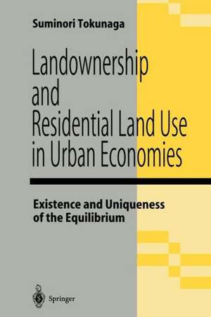 Landownership and Residential Land Use in Urban Economies: Existence and Uniqueness of the Equilibrium de Suminori Tokunaga