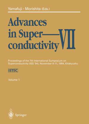 Advances in Superconductivity VII: Proceedings of the 7th International Symposium on Superconductivity (ISS’94), November 8–11, 1994, Kitakyushu. Volume 1 de Kaoru Yamafuji