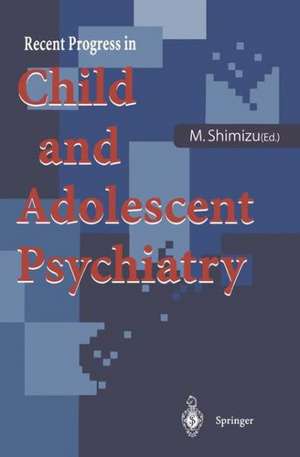 Recent Progress in Child and Adolescent Psychiatry de Masayuki Shimizu