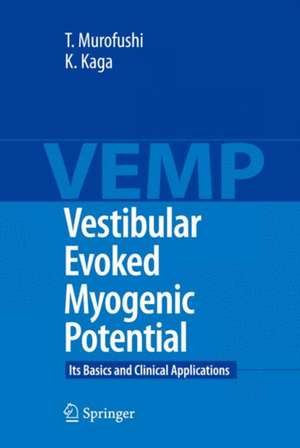 Vestibular Evoked Myogenic Potential: Its Basics and Clinical Applications de Toshihisa Murofushi