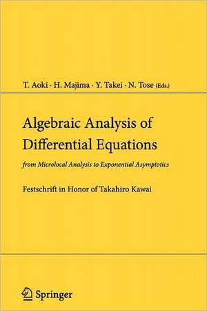 Algebraic Analysis of Differential Equations: from Microlocal Analysis to Exponential Asymptotics de T. Aoki