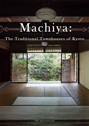 Machiya: The Traditional Townhouses of Kyoto de Kumiko Ishii