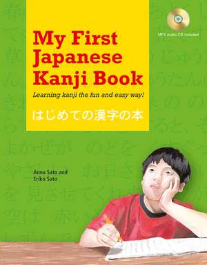 My First Japanese Kanji Book: Learning kanji the fun and easy way! (Audio Included) de Eriko Sato, Ph.D.