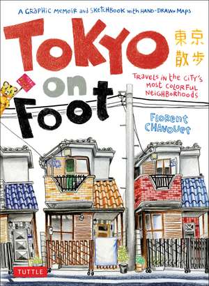 Tokyo on Foot: Travels in the City's Most Colorful Neighborhoods de Florent Chavouet