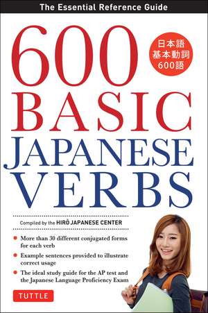 600 Basic Japanese Verbs: The Essential Reference Guide: Learn the Japanese Vocabulary and Grammar You Need to Learn Japanese and Master the JLPT de The Hiro Japanese Center