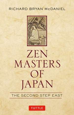 Zen Masters of Japan: The Second Step East de Richard Bryan McDaniel