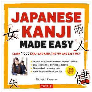 Japanese Kanji Made Easy: (JLPT Levels N5 - N2) Learn 1,000 Kanji and Kana the Fun and Easy Way (Online Audio Download Included) de Michael L. Kluemper