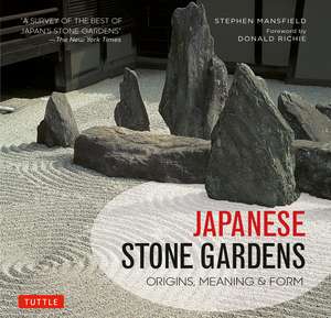 Japanese Stone Gardens: Origins, Meaning & Form de Stephen Mansfield